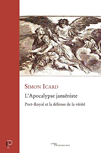 L'APOCALYPSE JANSENISTE - PORT-ROYAL ET LA DEFENSEDE LA VERITE: Port-Royal et la défense de la vérité von CERF