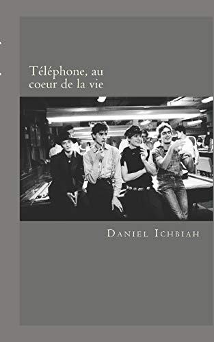 Telephone, au coeur de la vie: Biographie du groupe Telephone von Amazon Digital Services LLC - KDP Print US