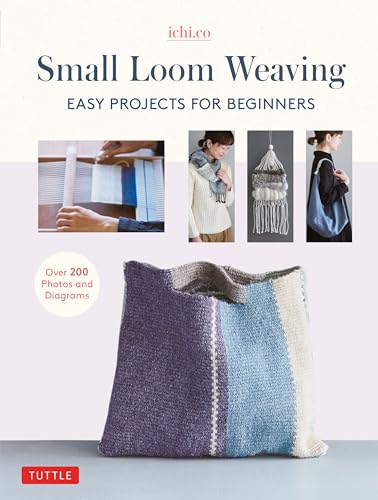 Small Loom Weaving: Easy Projects for Beginners von Tuttle Publishing