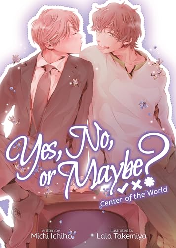 Yes, No, or Maybe? (Light Novel 2) - Center of the World von Airship