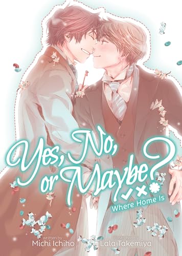 Yes, No, or Maybe? (Light Novel 3) - Where Home Is von Airship