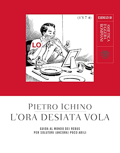 L'ora desiata vola. Guida al mondo dei rebus per solutori (ancora) poco abili (Amletica leggera) von Bompiani