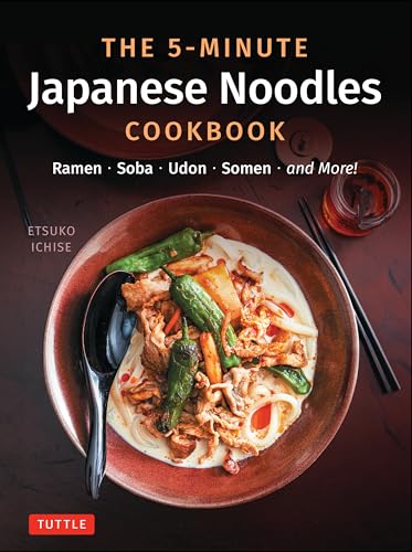 The 5-Minute Japanese Noodles Cookbook: Ramen, Soba, Udon, Somen and More! von Tuttle Publishing