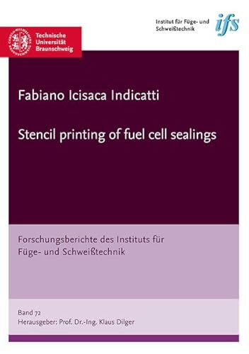 Stencil printing of fuel cell sealings (Forschungsberichte des Instituts für Füge- und Schweißtechnik) von Shaker