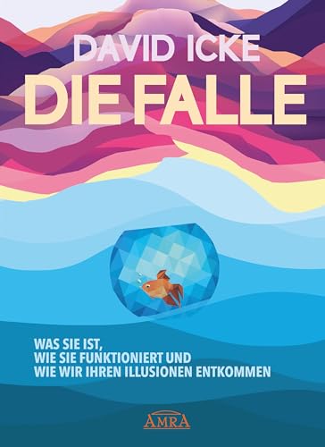 DIE FALLE. Was sie ist, wie sie funktioniert und wie wir ihren Illusionen entkommen: »Der Schleier der Illusion wird beiseite gefegt!« von AMRA Verlag
