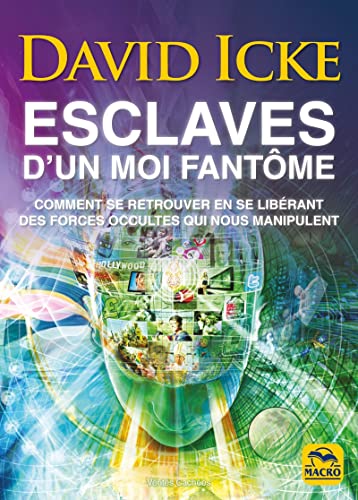 Esclaves d'un Moi fantôme: Comment se retrouver en se libérant des forces occultes qui nous manipulent Esclaves d'un Moi fantôme: Comment se retrouver en se libérant des forces occultes qui nous manipulent