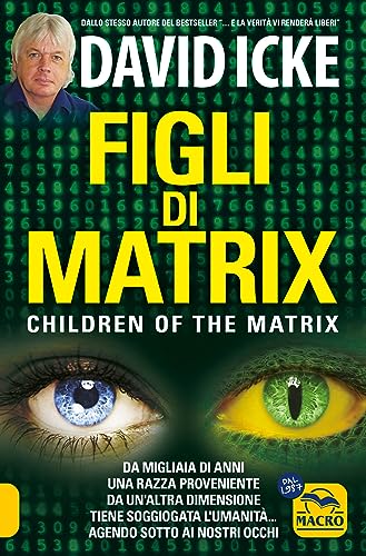 Figli di Matrix. Children of the Matrix. Da migliaia di anni una razza proveniente da un'altra dimensione tiene soggiogata l'umanità...agendo sotto ai nostri occhi. Nuova ediz. (Verità nascoste) von Macro Edizioni