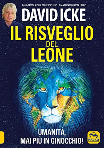 Il risveglio del leone. Umanità, mai più in ginocchio (Verità nascoste)