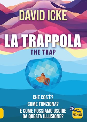La trappola-The trap. Che cos'è? Come funziona? E come possiamo uscire da questa illusione? (Verità nascoste) von Macro Edizioni