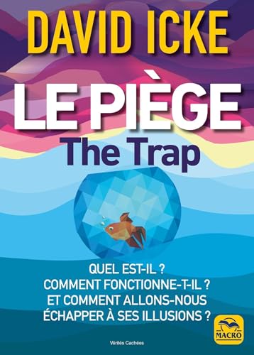 Le piège - The Trap: Quel est-il ? Comment fonctionne-t-il ? Et comment allons-nous échapper à ses illusions ? von MACRO EDITIONS