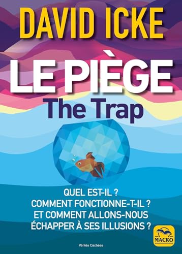 Le piège - The Trap: Quel est-il ? Comment fonctionne-t-il ? Et comment allons-nous échapper à ses illusions ? Le piège - The Trap: Quel est-il ? Comment fonctionne-t-il ? Et comment allons-nous échapper à ses illusions ?