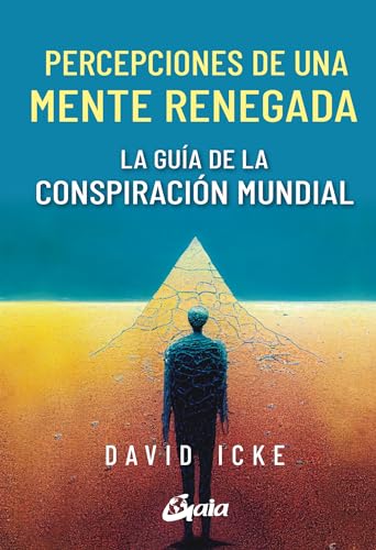 Percepciones de una mente renegada: La guía de la conspiración mundial (Conciencia global)