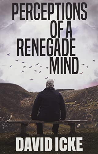 Perceptions of a Renegade Mind Perceptions of a Renegade Mind