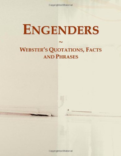 Engenders: Webster's Quotations, Facts and Phrases