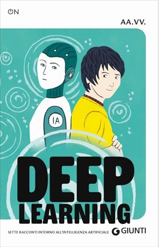 Deep learning. Sette racconti intorno all'intelligenza artificiale von Giunti Editore