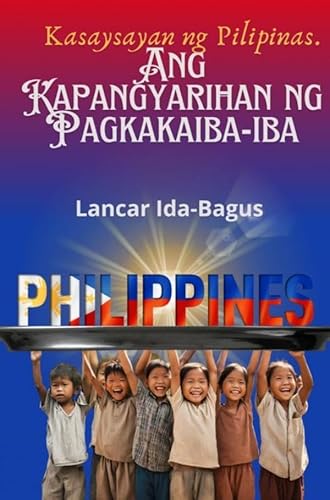 Ang kasaysayan ng Pilipinas: Ang Kapangyarihan ng Pagkakaiba-iba von Bookmundo