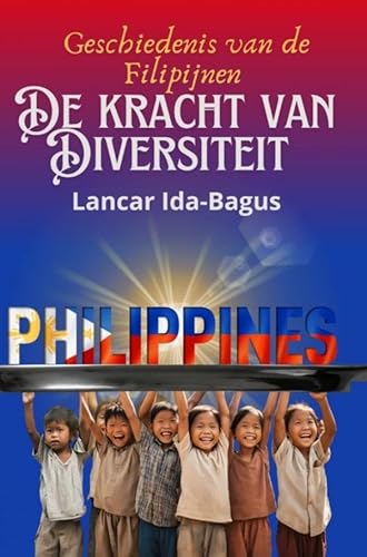 De Geschiedenis van de Filipijnen: De kracht van diversiteit von Bookmundo