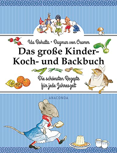 Das große Kinder-Koch- und Backbuch: Die schönsten Rezepte für jede Jahreszeit