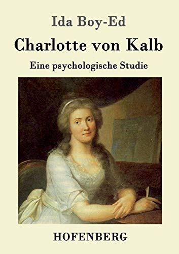 Charlotte von Kalb: Eine psychologische Studie von Hofenberg