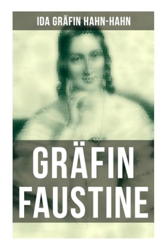Gräfin Faustine: Die Geschichte einer emanzipierten Gräfin
