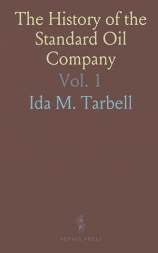 The History of the Standard Oil Company von Sothis Press