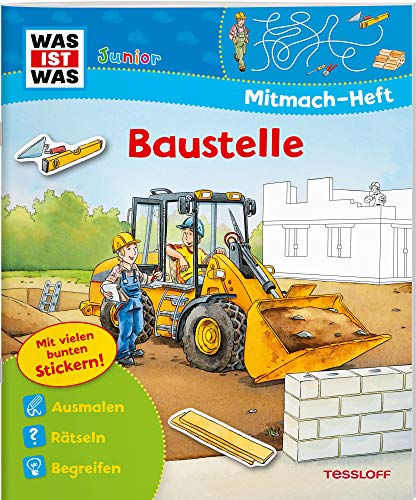 WAS IST WAS Junior Mitmach-Heft Baustelle: Spiele, Rätsel, Sticker (WAS IST WAS Junior Mitmach-Hefte) von Tessloff