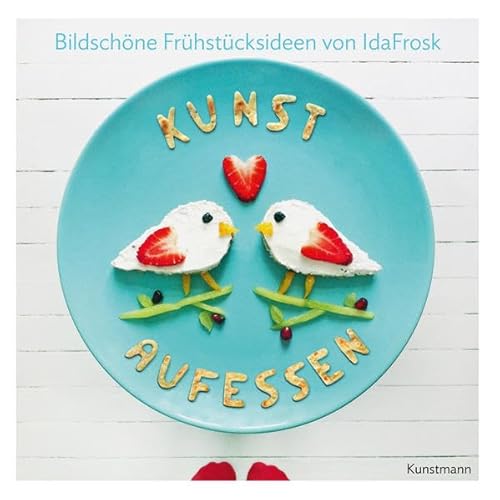 Kunst aufessen: Bildschöne Frühstücksideen