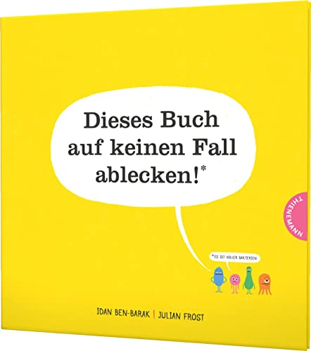 Dieses Buch auf keinen Fall ablecken! (Es ist voller Bakterien): Ein Bilderbuch über Viren und Keime von Thienemann