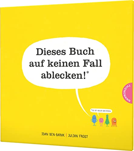 Dieses Buch auf keinen Fall ablecken! (Es ist voller Bakterien): Ein Bilderbuch über Viren und Keime