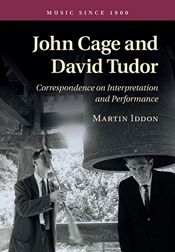 John Cage and David Tudor: Correspondence On Interpretation And Performance (Music Since 1900) von Cambridge University Press