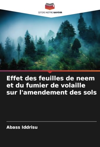 Effet des feuilles de neem et du fumier de volaille sur l'amendement des sols von Editions Notre Savoir