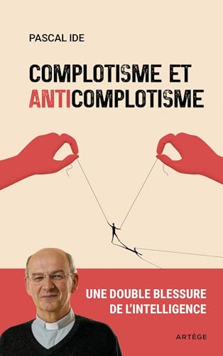 Complotisme et anticomplotisme: Une double blessure de l'intelligence Complotisme et anticomplotisme: Une double blessure de l'intelligence von ARTEGE