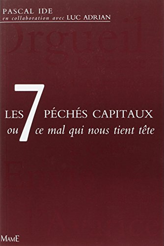 Les 7 péchés capitaux ou ce mal qui nous tient tête