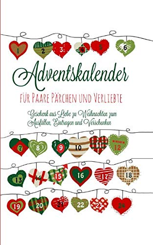 Adventskalender für Paare Pärchen und Verliebte Geschenk aus Liebe zu Weihnachten zum Ausfüllen, Eintragen und Verschenken von CreateSpace Independent Publishing Platform