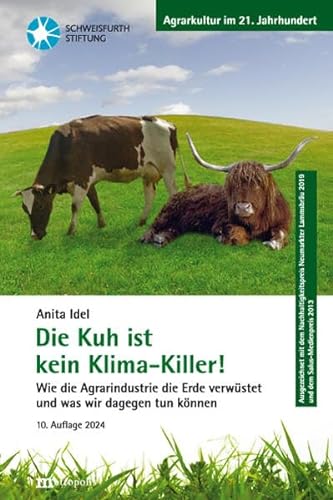 Die Kuh ist kein Klima-Killer!: Wie die Agrarindustrie die Erde verwüstet und was wir dagegen tun können (Agrarkultur im 21. Jahrhundert) von Metropolis
