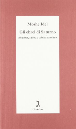 Gli ebrei di Saturno. Shabbat, sabba e sabbatianesimo (Schulim Vogelmann) von GIUNTINA