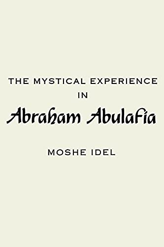 The Mystical Experience in Abraham Abulafia: Hermeneutics, Mysticism, and Religion (Suny Series in the Anthropology of Work) von State University of New York Press