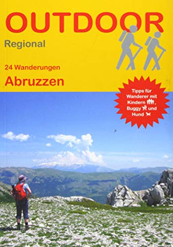 Abruzzen: 24 Wanderungen Abruzzen (Outdoor Regional): Tipps für Wanderer mit Kindern, Buggy und Hund. GPS-Tracks zum Download