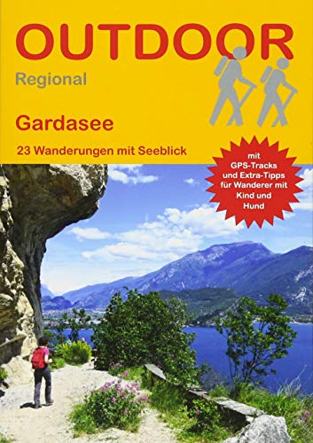 Gardasee: 23 Wanderungen mit Seeblick (Outdoor Regional, Band 333)