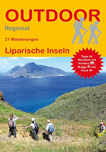 Liparische Inseln: 21 Wanderungen Liparische Inseln (Outdoor Regional): Tipps für Wanderer mit Kindern, Buggy und Hund von Stein, Conrad Verlag