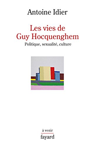Les vies de Guy Hocquenghem: Politique, sexualité, culture von FAYARD
