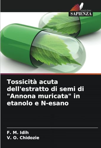 Tossicità acuta dell'estratto di semi di "Annona muricata" in etanolo e N-esano von Edizioni Sapienza