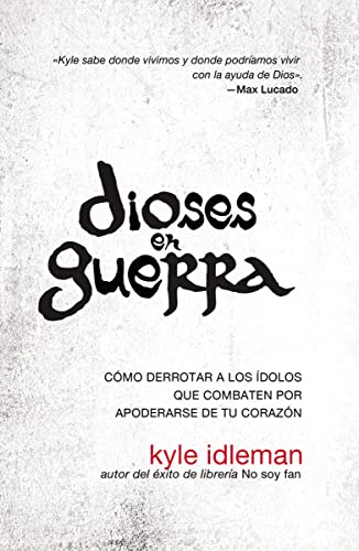 Dioses en guerra: Defeating the Idols that Battle for Your Heart: Cómo derrotar a los ídolos que combaten por apoderarse de tu corazón von Vida Publishers
