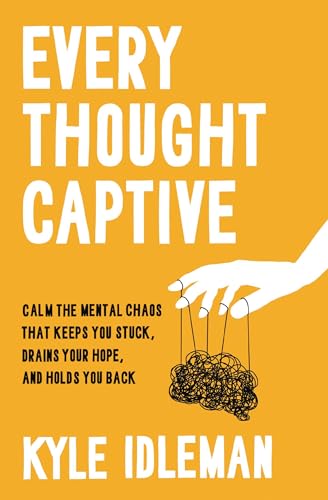Every Thought Captive: Calm the Mental Chaos That Keeps You Stuck, Drains Your Hope, and Holds You Back von Zondervan