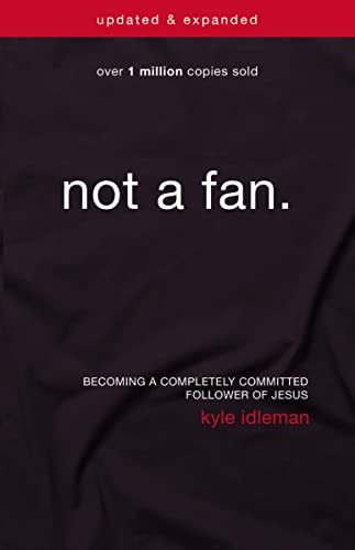 Not a Fan Updated and Expanded: Becoming a Completely Committed Follower of Jesus von HarperCollins