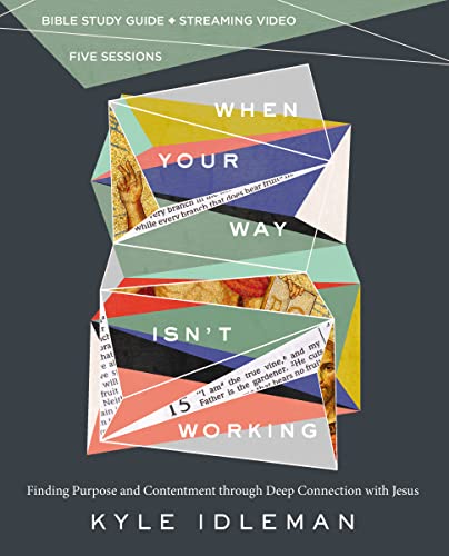 When Your Way Isn't Working Bible Study Guide plus Streaming Video: Finding Purpose and Contentment through Deep Connection with Jesus von HarperChristian Resources