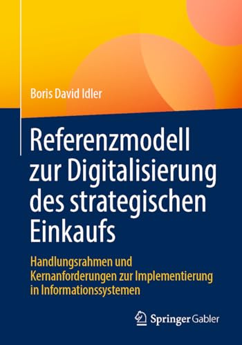Referenzmodell zur Digitalisierung des strategischen Einkaufs: Handlungsrahmen und Kernanforderungen zur Implementierung in Informationssystemen