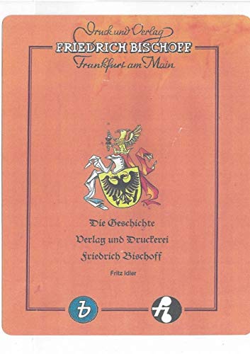 Die Geschichte von Verlag und Druckerei Friedrich Bischoff