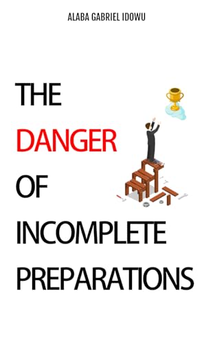 The Danger of Incomplete Preparations von Independent Publisher