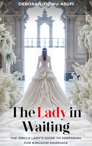 The Lady in Waiting: The Single Lady's Guide to Preparing for Kingdom Marriage von The Publishing Pad